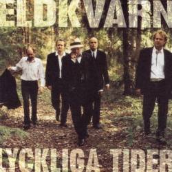 Eldkvarn : Lyckliga Tider